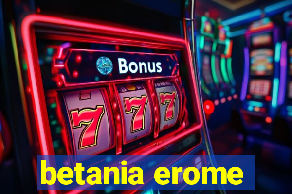 betania erome